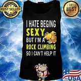 I hate being sexy but i'm a rock climbing so i can't help it s Tank top