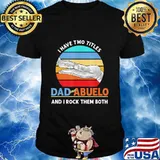 I Have Two Titles Dad And Abuelo And I Rock Them Both Grandparents Day Vintage Retro Shirt