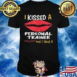 I Kissed A Personal Trainer And I Liked It Shirt