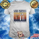 I LIKE WHISKEY AND CRICKET AND MAYBE 3 PEOPLE VINTAGE RETRO SHIRT