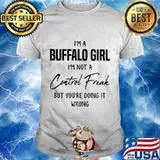 I'm a Buffalo girl I'm not a Control Freak but you're doing it wrong shirt