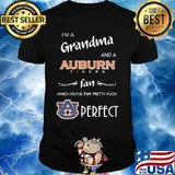 I'm a grandma and a auburn tigers fan which means i'm pretty much perfect shirt