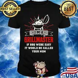 I'm a grillmaster if bbq were easy it would be called your mom black shirt
