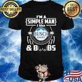 I'm a simple man i like busch light and boobs shirt