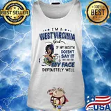 I'm a west virginia girl if you mouth doesn't say it my face definitely will s Tank top