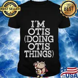 I'M OTIS DOING OTIS THINGS Family Reunion First Name shirt