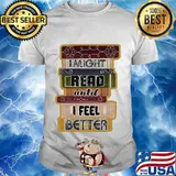I Might Read Until I Feel Better Books Shirt