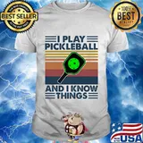 I play pickleball and i know things vintage retro shirt