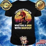 I wanna be the one who has a beer with bigfoot vintage retro mountain shirt