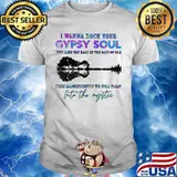 I WANNA ROCK YOUR GYPSY SOUL JUST LIKE WAY BACK IN THE DAYS OF OLD INTO THE MYSTIC TREE SHADOW SHIRT
