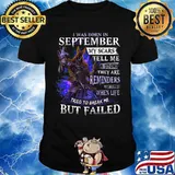 I was born in September my scars tell me a story they are reminders of times when life tried to break me but failed shirt