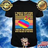I was never in the closet i was in the cupboard with the rest of the pans vintage retro shirt