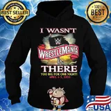 I wasn't wrestlemania there too big for one night 2020 s Hoodie