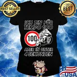 Ich bin fur tempo 100 aber in unter 4 sekunden s Ladies tee