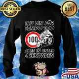 Ich bin fur tempo 100 aber in unter 4 sekunden s Sweater