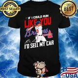 If i could run like you atlanta braves i'd sell my car signatures shirt