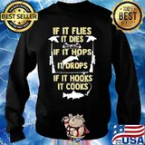 If It flies It dies If It hops It drops If It hooks It cooks s Sweater