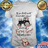 if you don't want a sarcastic answer don't ask a farm girl stupid question shirt