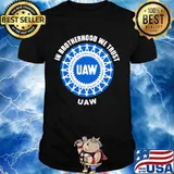In brotherhood we trust uaw logo shirt