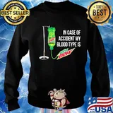 In case of accident my blood type is mtn dew s Sweater