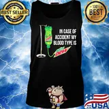 In case of accident my blood type is mtn dew s Tank top
