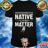 Indigenous native lives matter shirt