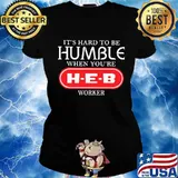 It's hard to be humble when you're heb worker s Ladies tee