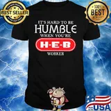 It's hard to be humble when you're heb worker shirt