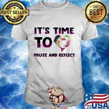 it's time to heart pause and reflect shirt