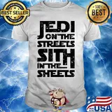 Jedi on the streets sith in the sheets shirt