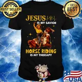JESUS IS MY SAVIOR HORSE RIDING IS MY THERAPY LADY SHIRT