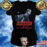 John Wick face mask 6ft back or I will kill you s Ladies tee