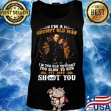 John wick i'm a grumpy old man i'm too old to fight too slow to run i'll just shoot you s Tank top