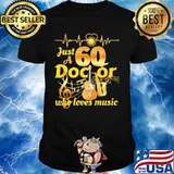 Just a 60 doctor who loves music guitar heartbeat shirt