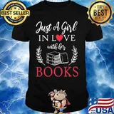 Just a girl in love with her books shirt