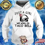 Just a girl who works for taco bell flowers s Hoodie