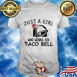 Just a girl who works for taco bell flowers shirt