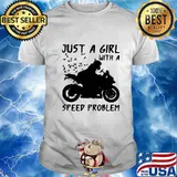 JUST A GIRL WITH A SPEED PROBLEM GIRL SPORTBIKE SHIRT