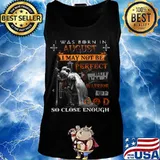 Knight armor of god i was born in august i may not be perfect but i'm a warrior of god so close enough s Tank top