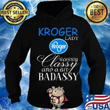 Kroger lady sassy classy and a bit badassy s Hoodie