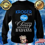 Kroger lady sassy classy and a bit badassy s Sweater