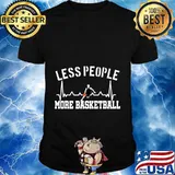 Less People More Basketball Heartbeat Fans Funny Quote Pun T-Shirt