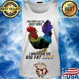 Lgbt chicken some people ride the crazy horse i however ride that big fat cook s Tank top