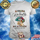 Lips adriana my personality depend on me whisper words of wisdom my attitude depends on you shirt