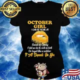Lips october girl i can be mean at sweet as candy cold as ice and evil as hell or loyal like a soldier it all depends on you diamond s Ladies tee