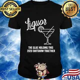 Liquor is The Glue Holding 2020 Shitshow Together Margarita T-Shirt