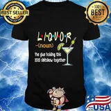 Liquor The Glues Holding This 2020 Shitshow Together Funny T-Shirt