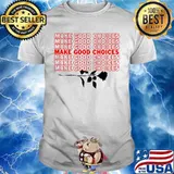 Make good choices rose shirt