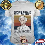 Mark Twain Never argue with an idiot they will drag you down to their level and beat you with experience Vintage retro shirt