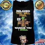 Master yoda relaxed you will feel massage you i shall s Tank top
